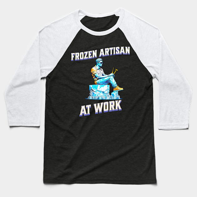 Frozen Artisan At Work | Ice Sculpting Baseball T-Shirt by Alaigo